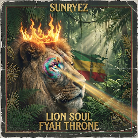 Lion Soul Fyah Throne - Single by Sunryez - Reggae Hip-Hop Fusion Cover Art